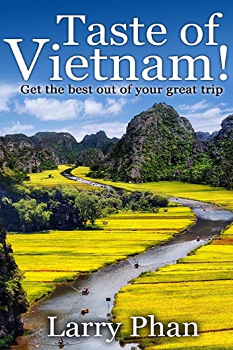 Beispielbild fr Taste Of Vietnam: Get the Best Out Of Your Great Trip. All you need to know about the best of Vietnam. Asian Travel Book Series. (Ultimate Vietnam Travel Guide) zum Verkauf von THE SAINT BOOKSTORE