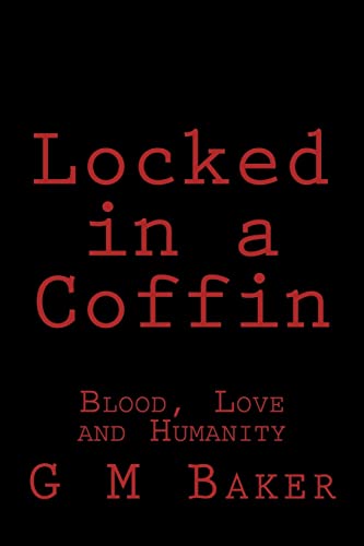 Beispielbild fr Locked in a Coffin: Blood, Love and Humanity zum Verkauf von Lucky's Textbooks