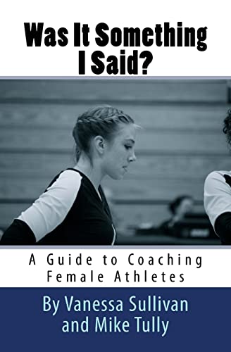 Beispielbild fr Was It Something I Said? A Guide to Coaching Female Athletes zum Verkauf von SecondSale