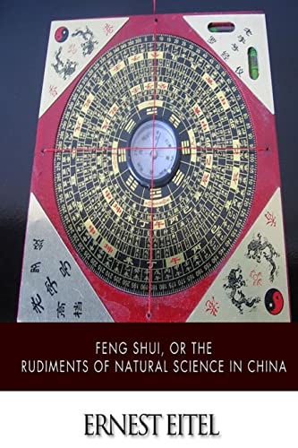 Imagen de archivo de Feng Shui, Or, The Rudiments Of Natural Science In China a la venta por THE SAINT BOOKSTORE