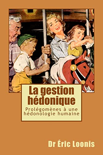 Stock image for La Gestion Hedonique: Prolegomenes a Une Hedonologie Humaine for sale by Revaluation Books