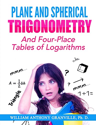 9781505945225: Plane and Spherical Trigonometry: "And Four-Place Tables of Logarithms"