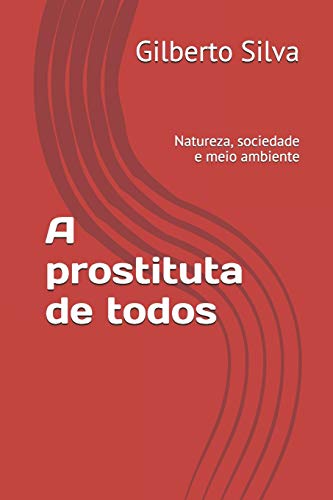 Imagen de archivo de A prostituta de todos: Natureza, sociedade e meio ambiente (Portuguese Edition) a la venta por Lucky's Textbooks
