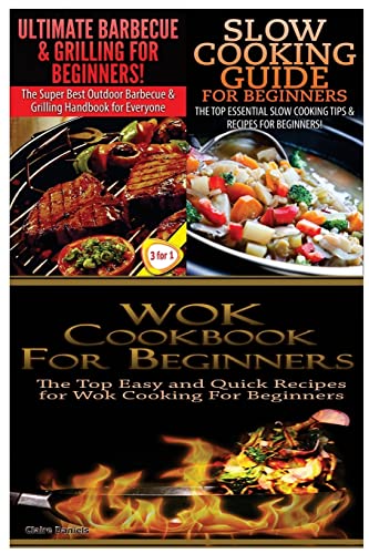 Beispielbild fr Ultimate Barbecue and Grilling for Beginners & Slow Cooking Guide for Beginners & Wok Cookbook for Beginners zum Verkauf von THE SAINT BOOKSTORE