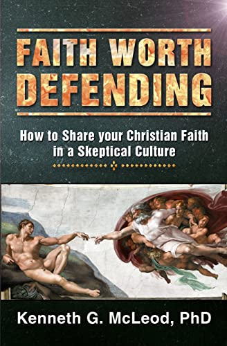 9781505966169: Faith Worth Defending: How to Share your Christian Faith in a Skeptical Culture