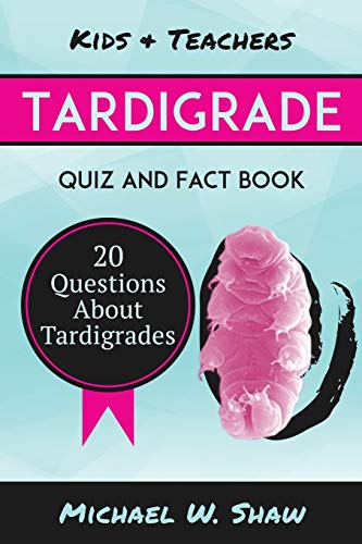 Beispielbild fr Tardigrade Quiz and Fact Book : 20 Questions about Tardigrades zum Verkauf von Better World Books: West