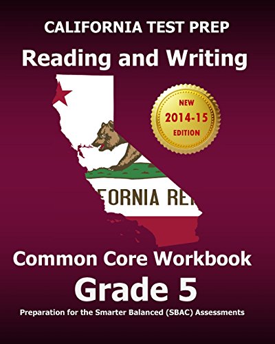 Beispielbild fr CALIFORNIA TEST PREP Reading and Writing Common Core Workbook Grade 5: Preparation for the Smarter Balanced (SBAC) Assessments zum Verkauf von SecondSale