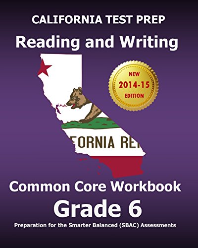 Beispielbild fr CALIFORNIA TEST PREP Reading and Writing Common Core Workbook Grade 6: Preparation for the Smarter Balanced (SBAC) Assessments zum Verkauf von SecondSale