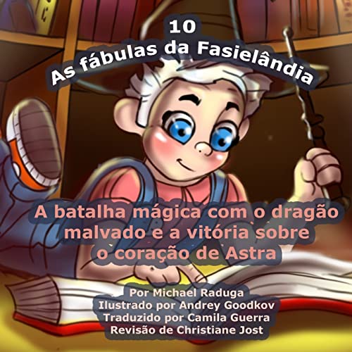 Stock image for As fbulas da Fasielndia - 10: A batalha mgica com o drago malvado e a vitria sobre o corao de Astra (Portuguese Edition) for sale by Lucky's Textbooks