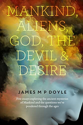 Imagen de archivo de Mankind-Aliens-God-The Devil and Desire: 5 Essays a la venta por THE SAINT BOOKSTORE