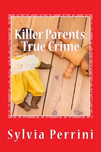 Imagen de archivo de Killer Parents: True Crime: Mums & Dads Who Killed Their Kids (Murder In the Family) a la venta por Lucky's Textbooks