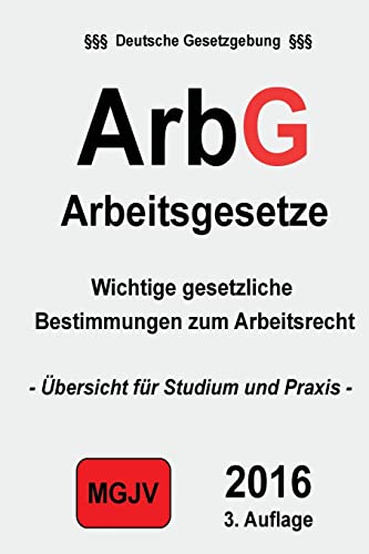 9781505999464: ArbG - Arbeitsgesetze: Arbeitsgesetze