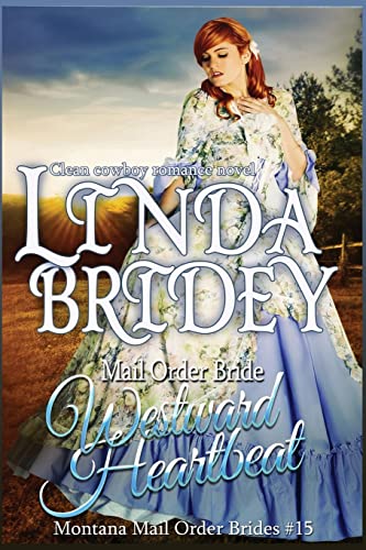 Imagen de archivo de Mail Order Bride - Westward Heartbeat: A Clean Cowboy Romance Novel (Montana Mail Order Brides) a la venta por Save With Sam