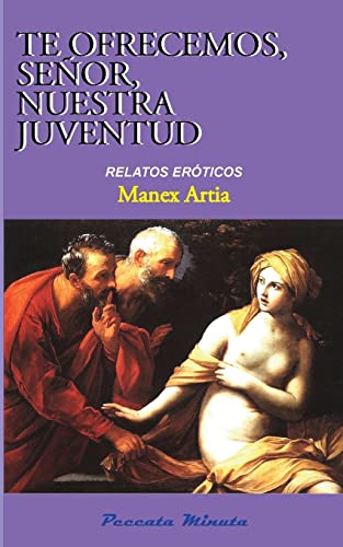 Stock image for Te ofrecemos, Senor, nuestra juventud: Relatos eroticos for sale by THE SAINT BOOKSTORE