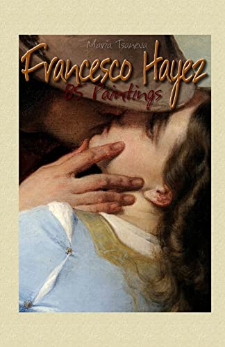9781506009834: Francesco Hayez: 85 Paintings: Volume 28 (Annotated Masterpieces)