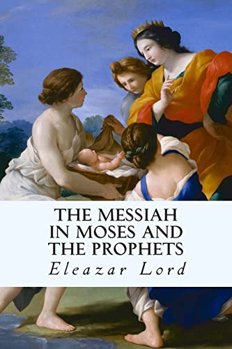 Imagen de archivo de The Messiah in Moses and the Prophets a la venta por THE SAINT BOOKSTORE