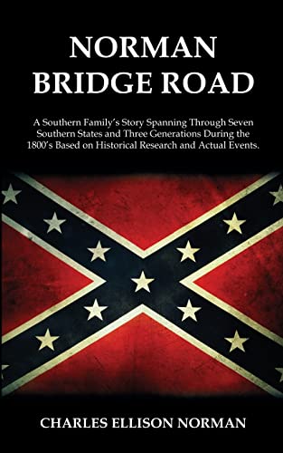 Stock image for Norman Bridge Road: A Southern Family's Story That Spans Through Seven Southern States And Three Generations During The 1800's Based On Historical Research And Actual Events. for sale by Save With Sam