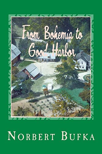 Stock image for From Bohemia to Good Harbor: The Story of the Bufka Family in Leelanau (2nd Edition) for sale by Irish Booksellers