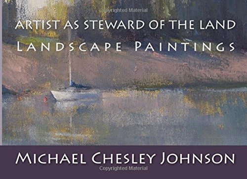9781506025674: Artist as Steward of the Land: Landscape Paintings by Michael Chesley Johnson