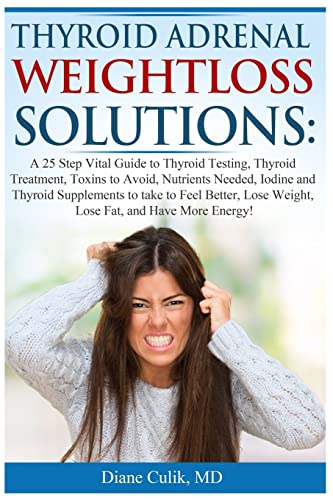 Stock image for Thyroid Adrenal Weightloss Solutions: A 25 Step Vital Guide to Thyroid Testing, Thyroid Treatment, Toxins to Avoid, Nutrients Needed, Iodine and . More. (Simple Steps to Better Health) for sale by ALLBOOKS1