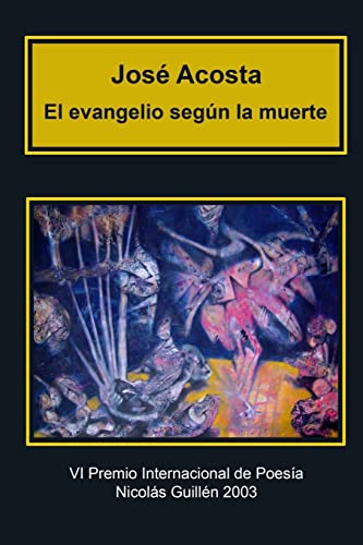 Stock image for El evangelio segn la muerte: Premio Internacional de Poesa Nicols Guilln (Spanish Edition) for sale by Lucky's Textbooks