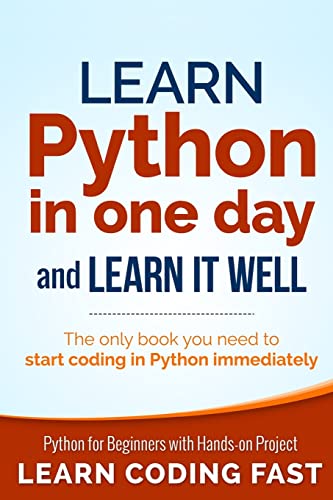 Beispielbild fr Learn Python in One Day and Learn It Well: Python for Beginners with Hands-on Project. The only book you need to start coding in Python immediately zum Verkauf von WorldofBooks