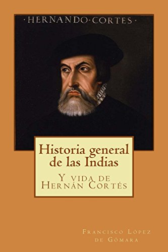 9781506098531: Historia general de las Indias: Y vida de Hernn Corts (Spanish Edition)