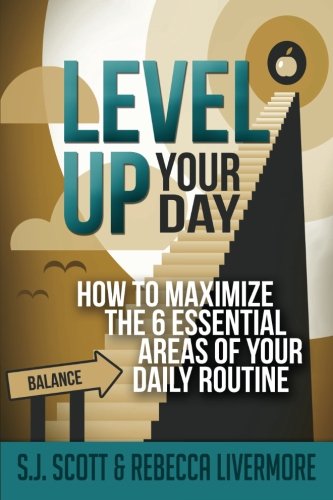 Stock image for Level Up Your Day: How to Maximize the 6 Essential Areas of Your Daily Routine for sale by Orion Tech