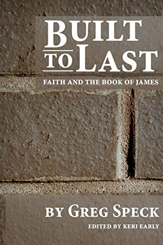 Stock image for Built to Last : Faith and the Book of James for sale by Better World Books