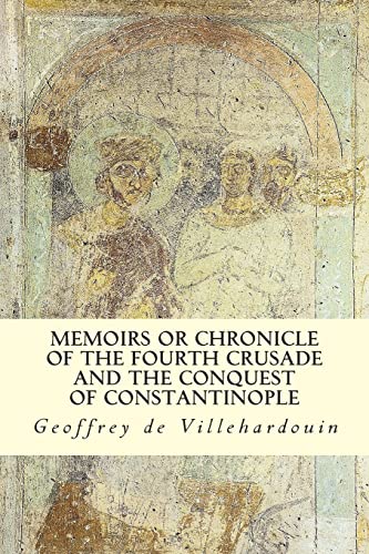 9781506118277: Memoirs or Chronicle of The Fourth Crusade and The Conquest of Constantinople
