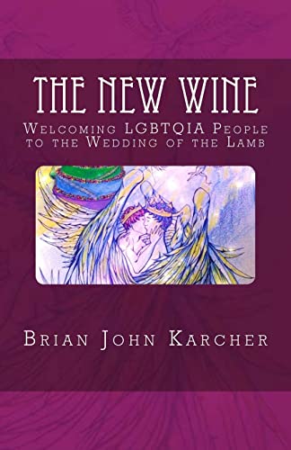 Stock image for The New Wine: Welcoming LGBTQIA People to the Wedding of the Lamb for sale by THE SAINT BOOKSTORE
