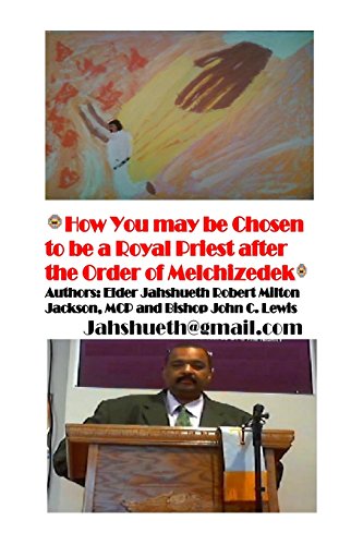 9781506127866: How you might be chosen to be a Royal Priest after the order of Melchizedek