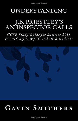 Stock image for Understanding J.B. Priestley's An Inspector Calls: GCSE Study Guide for Summer 2015 & 2016 AQA, WJEC and OCR students (Gavin's Guides) for sale by WorldofBooks