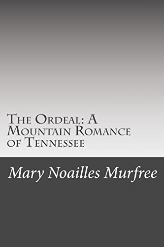 9781506132600: The Ordeal: A Mountain Romance of Tennessee