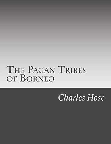 The Pagan Tribes of Borneo (Paperback) - William McDougall, Charles Hose