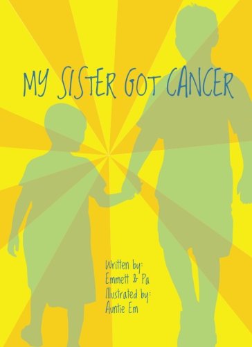 Beispielbild fr My Sister Got Cancer: A Workbook for Siblings of Cancer Patients zum Verkauf von SecondSale