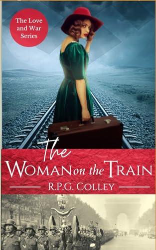 The Woman On The Train The Love And War Series By Colley Rupert Good Paperback 15 The Maryland Book Bank