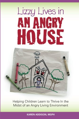 Stock image for Lizzy Lives In An Angry House: Learning to Thrive In the Midst of an Angry Environment for sale by Goodwill of Colorado