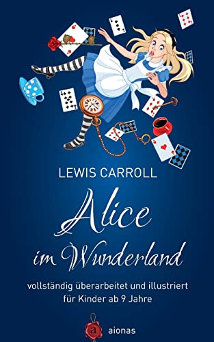 Beispielbild fr Alice im Wunderland. Vollstndig berarbeitet und illustriert: fr Kinder ab 9 Jahre (aionas kinderbuchklassiker) zum Verkauf von Buchpark