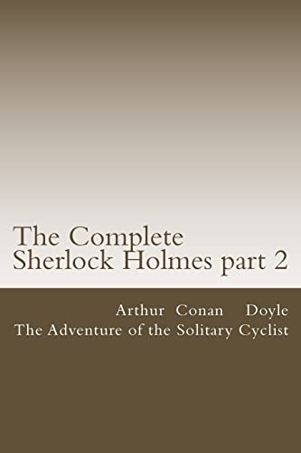 Beispielbild fr The Complete Sherlock Holmes part 2: The Adventure of the Solitary Cyclist zum Verkauf von THE SAINT BOOKSTORE