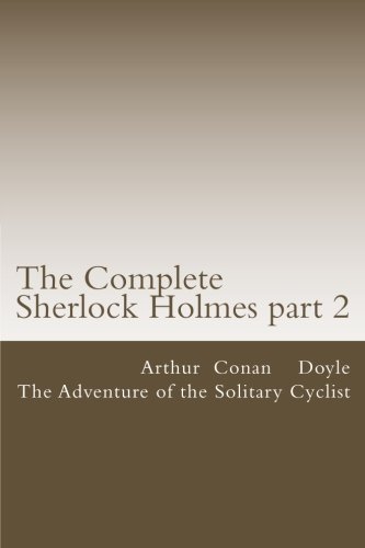 9781506156507: The Complete Sherlock Holmes part 2: The Adventure of the Solitary Cyclist