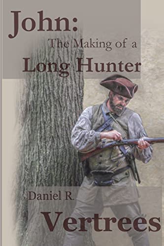 Stock image for John: The Making of a Long Hunter for sale by Save With Sam
