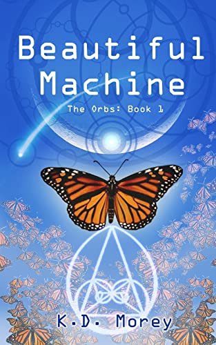Stock image for Beautiful Machine: The Orbs: Book 1 for sale by Irish Booksellers