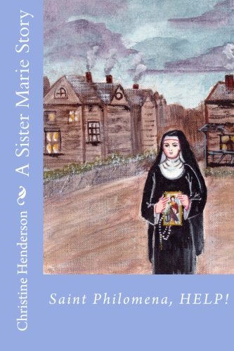 Stock image for A Sister Marie Story: Saint Philomena, Help! for sale by Revaluation Books