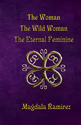 Beispielbild fr The Woman, The Wild Woman, The Eternal Feminine: Eternal Feminine zum Verkauf von THE SAINT BOOKSTORE