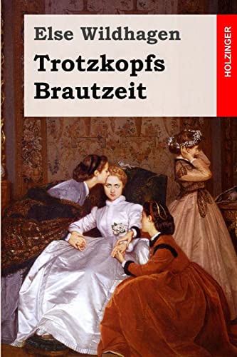 9781506174693: Trotzkopfs Brautzeit (German Edition)