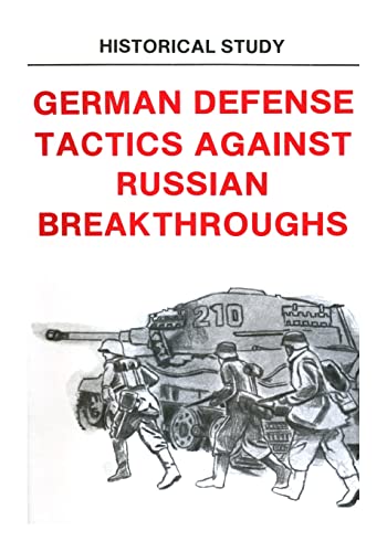 Imagen de archivo de German Defense Tactics Against Russian Breakthroughs (Historical Study) a la venta por HPB-Red