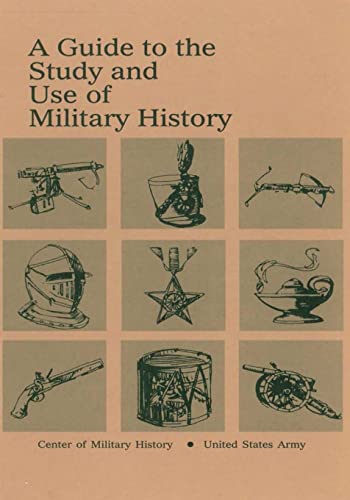 Stock image for A Guide to the Study and Use of Military History for sale by HPB-Emerald