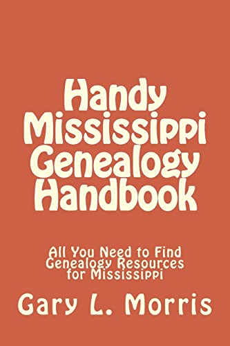 Imagen de archivo de Handy Mississippi Genealogy Handbook: All You Need to Find Genealogy Resources for Mississippi a la venta por Save With Sam