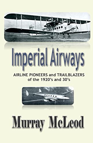 9781506189567: Imperial Airways: AIRLINE PIONEERS and TRAILBLAZERS of the 1920’s and 30’s